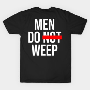 Men Do Weep - Dark T-Shirt